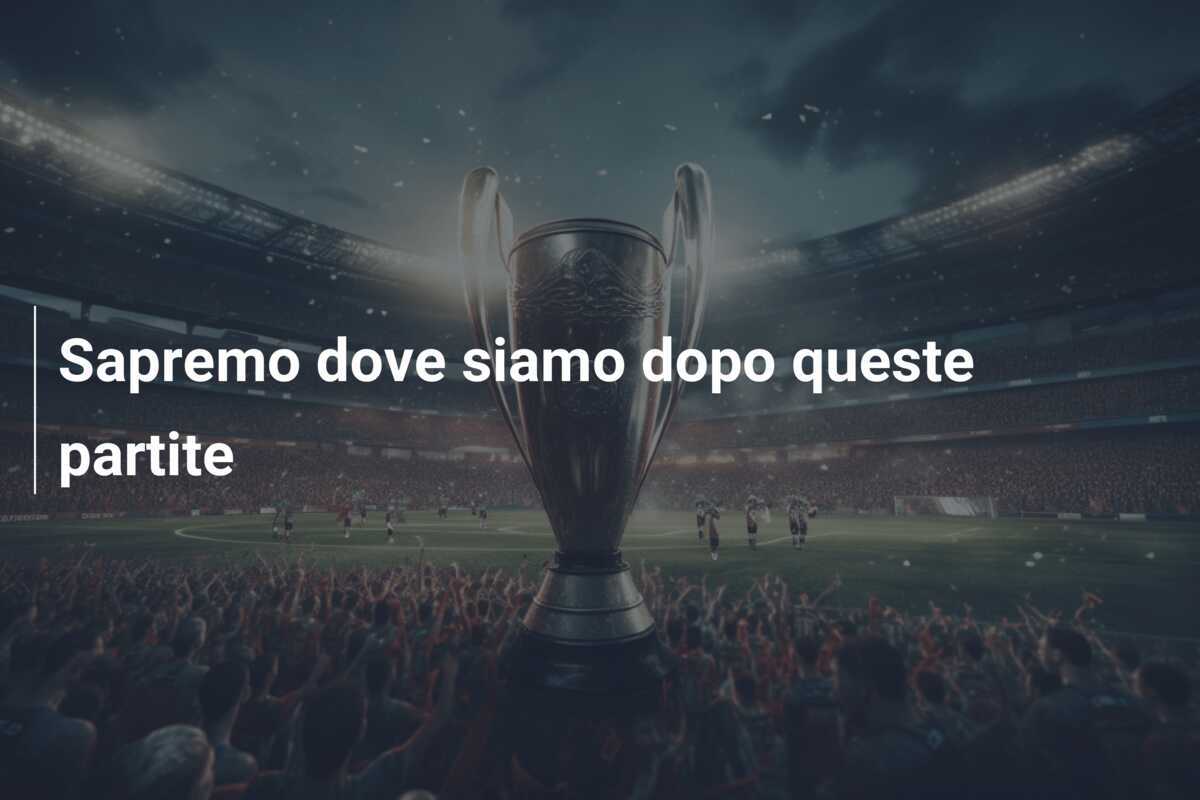 Sapremo dove siamo dopo queste partite