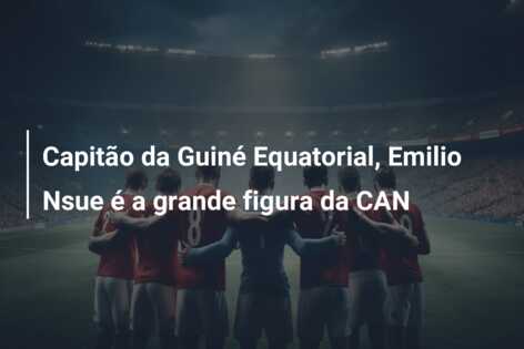 Capitão da Guiné Equatorial, Emilio Nsue é a grande figura da CAN