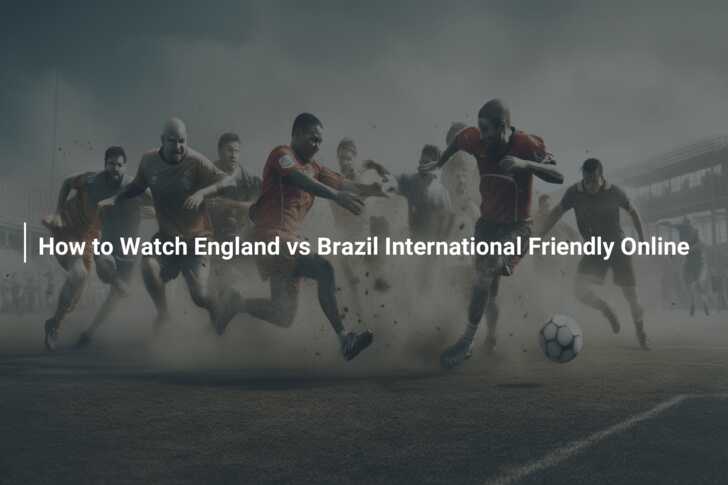 England vs Brazil, International Friendly 2024 Live Streaming & Match Time  in IST: How to Watch