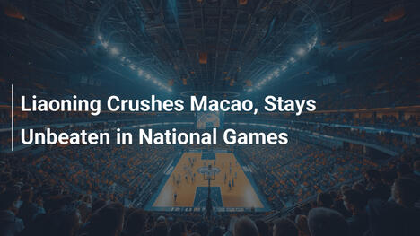 Liaoning zermalmt Macao und bleibt ungeschlagen bei den Nationalspielen