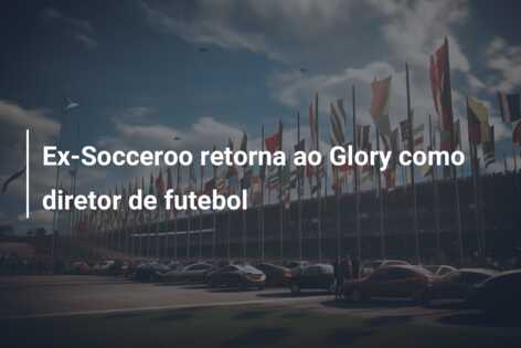 Ex-Socceroo retorna ao Glory como diretor de futebol