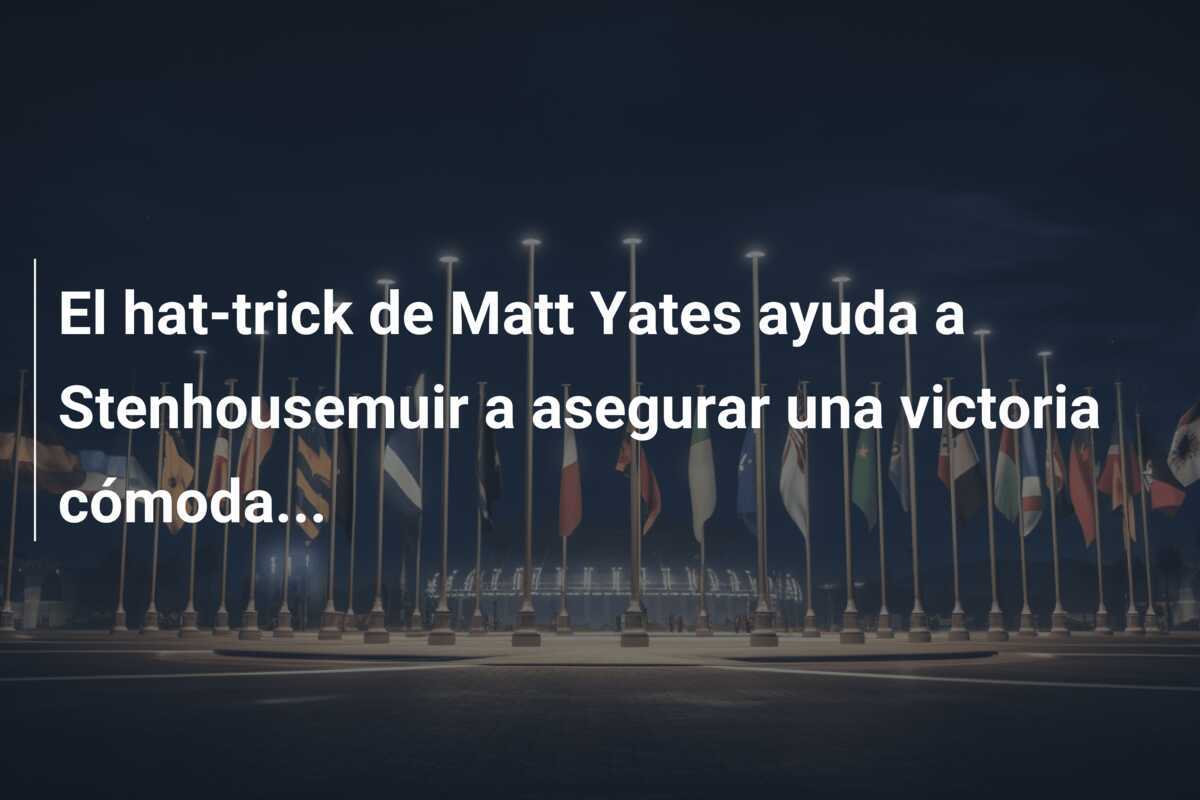 El hat-trick de Matt Yates ayuda a Stenhousemuir a asegurar una victoria cómoda...