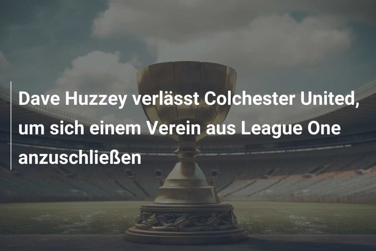Dave Huzzey verlässt Colchester United, um sich einem Verein aus League One anzuschließen