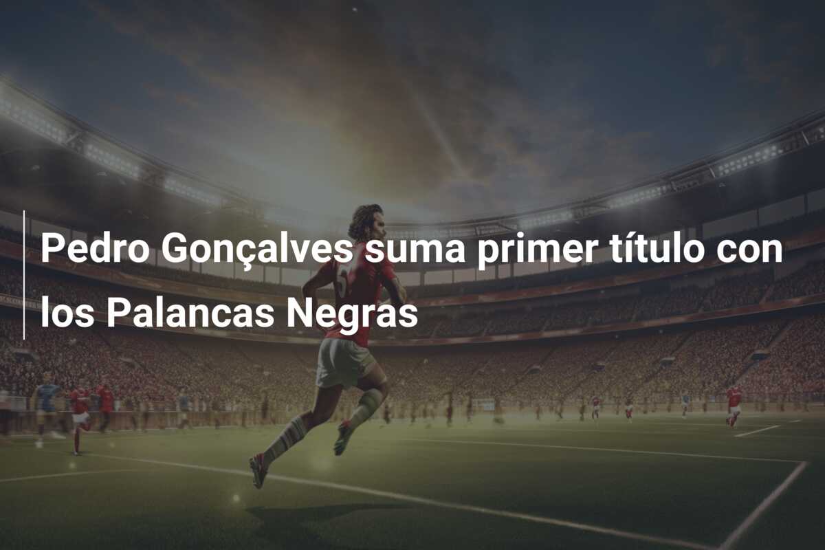 Pedro Gonçalves suma primer título con los Palancas Negras