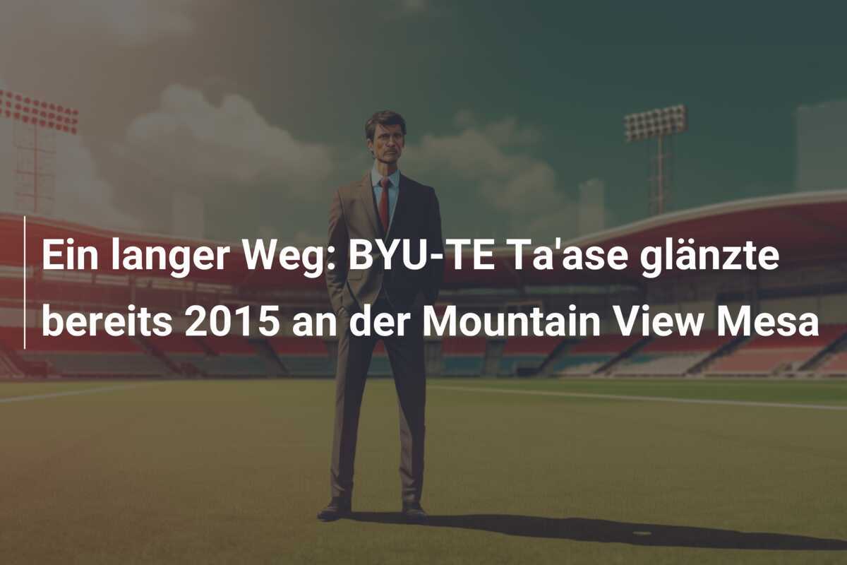 Ein langer Weg: BYU-TE Ta'ase glänzte bereits 2015 an der Mountain View Mesa