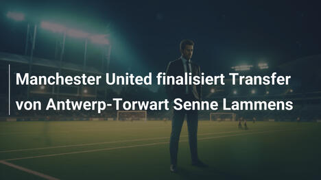 Manchester United finalisiert Transfer von Antwerp-Torwart Senne Lammens