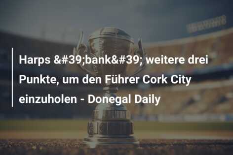 Harps 'bank' weitere drei Punkte, um den Führer Cork City einzuholen – Donegal Daily