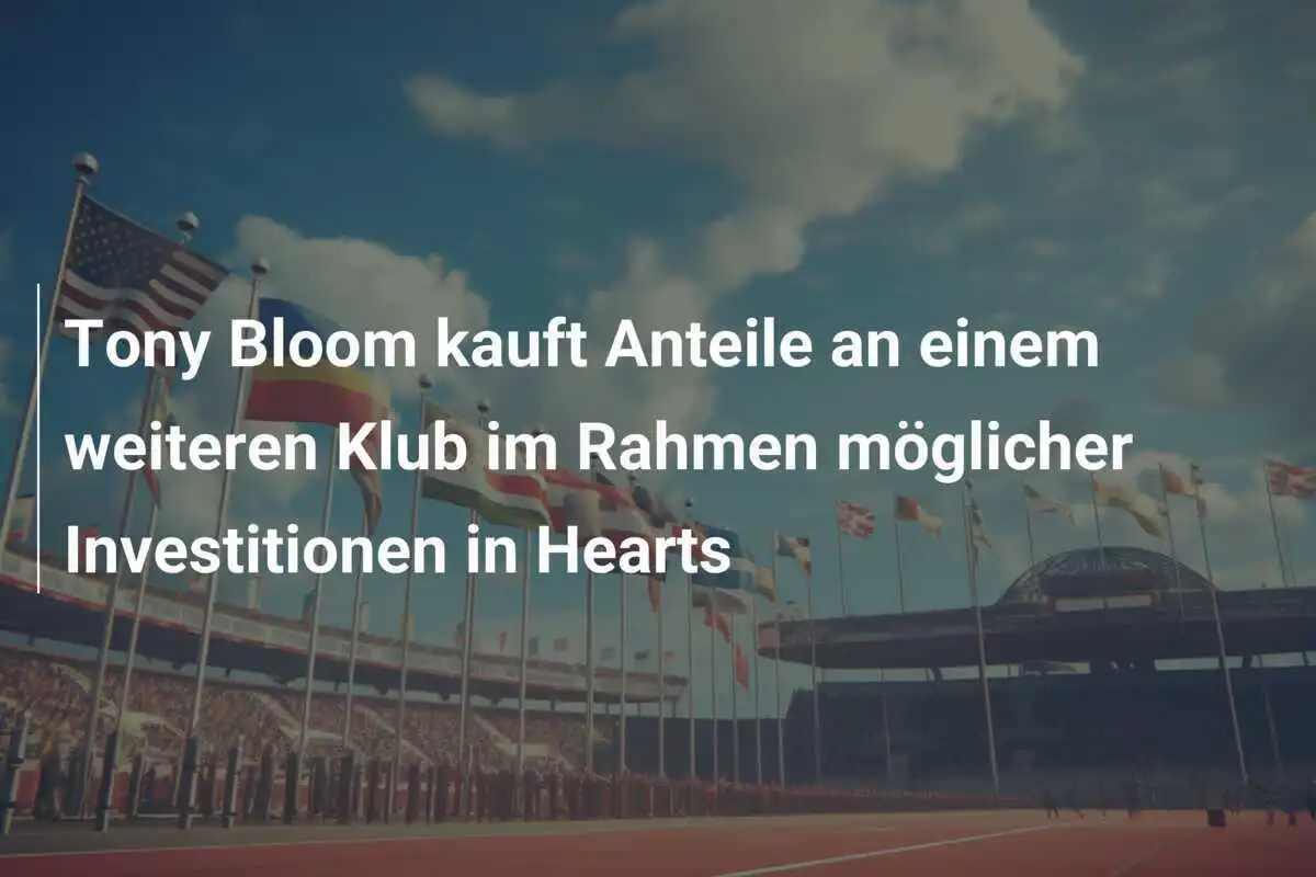Tony Bloom kauft Anteile an einem weiteren Klub im Rahmen möglicher Investitionen in Hearts