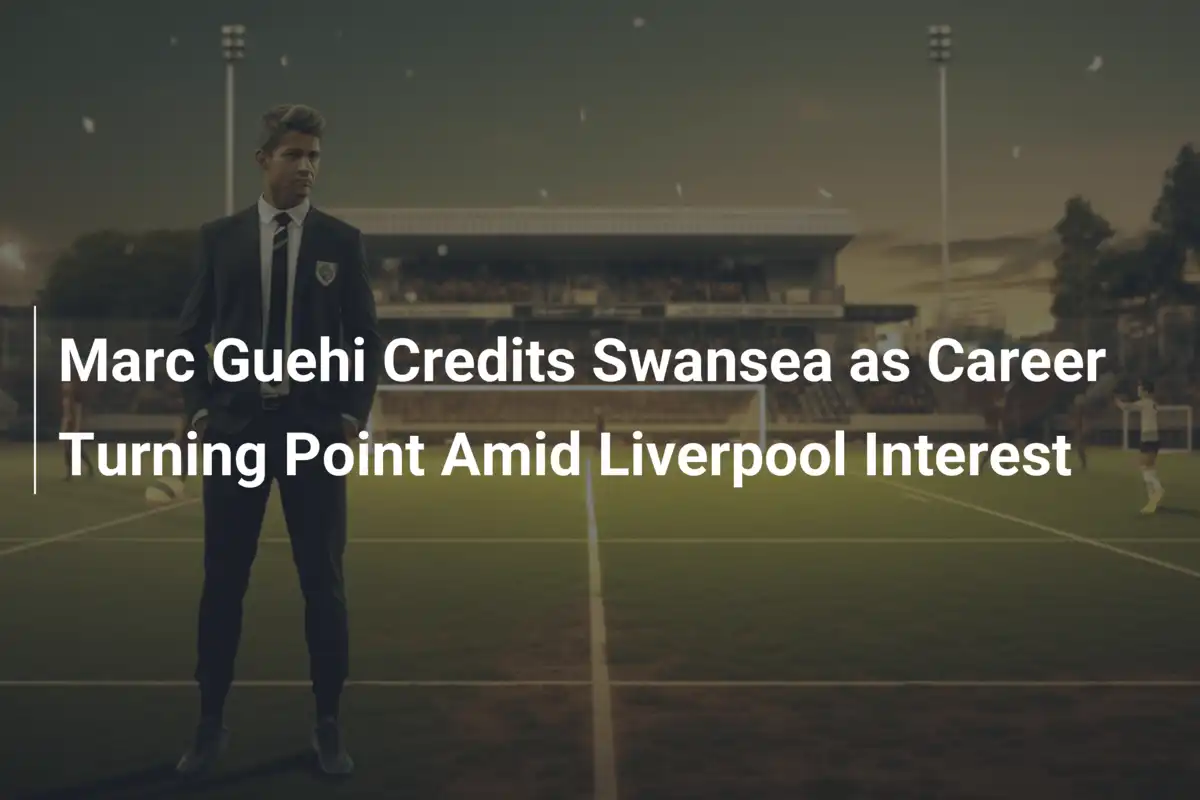 Marc Guehi: Swansea als Wendepunkt – Liverpool lauert im Hintergrund