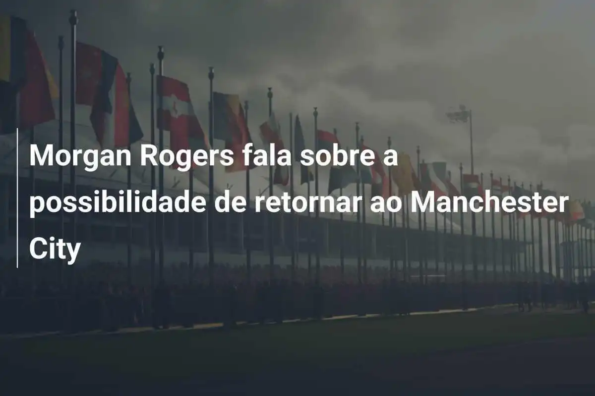 Morgan Rogers fala sobre a possibilidade de retornar ao Manchester City