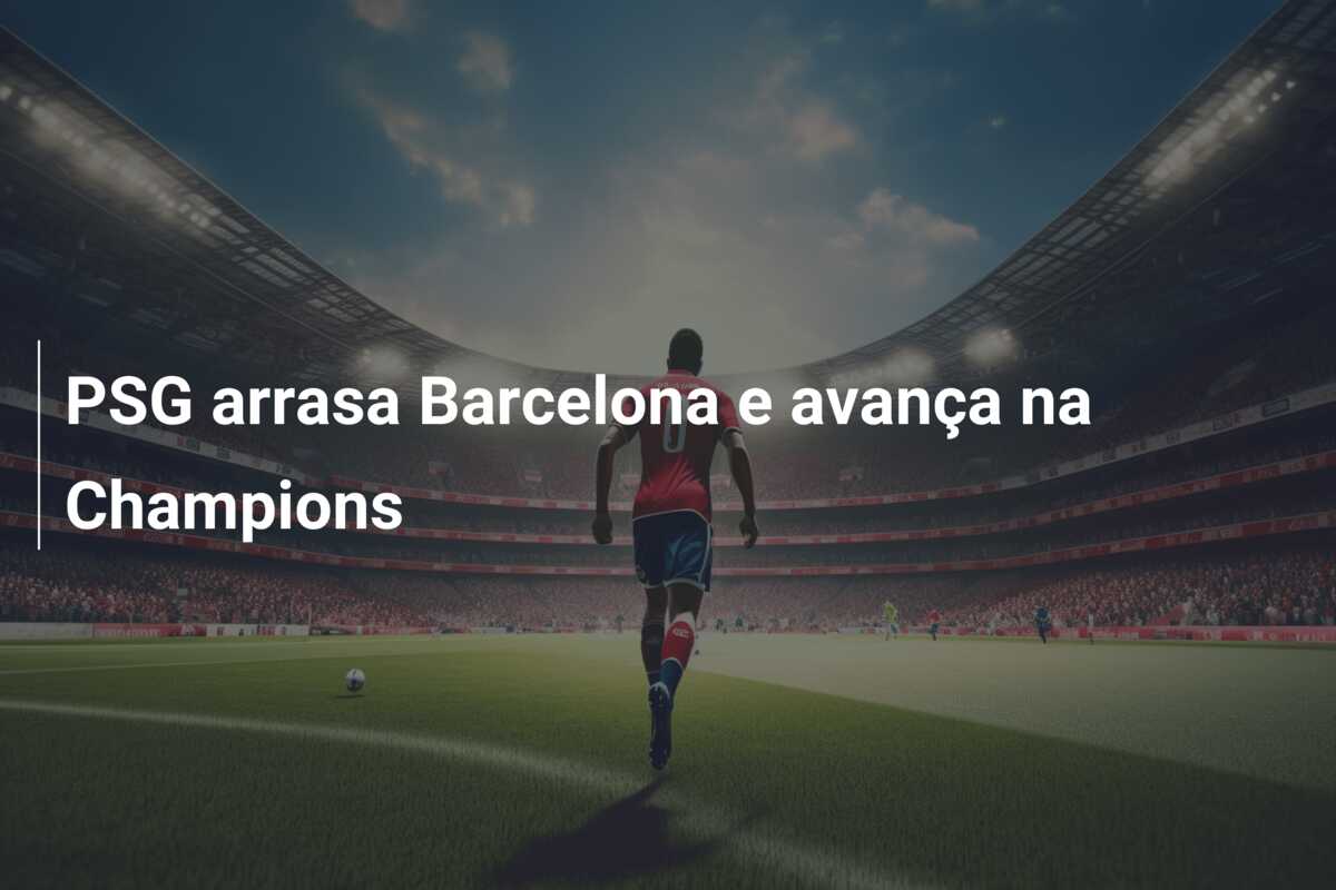 PSG arrasa Barcelona e avança na Champions