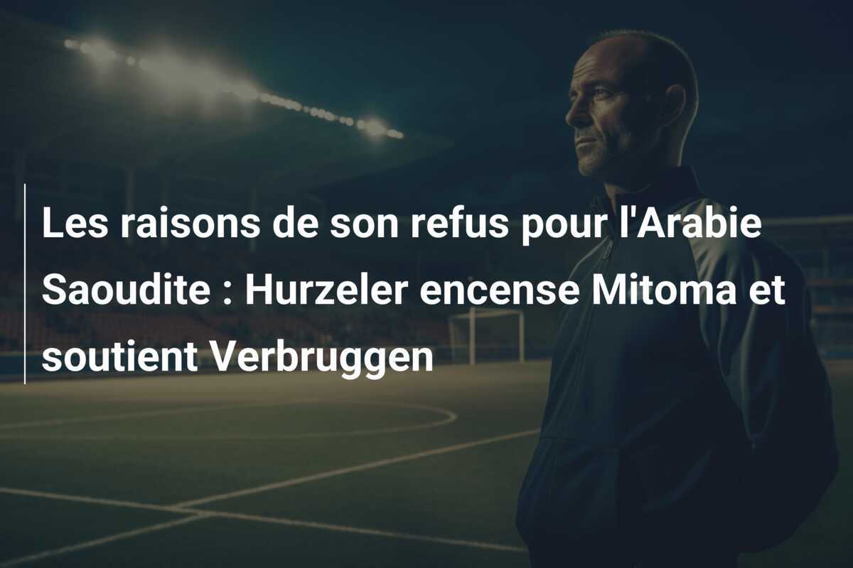 Les raisons de son refus pour l'Arabie Saoudite : Hurzeler encense Mitoma et soutient Verbruggen