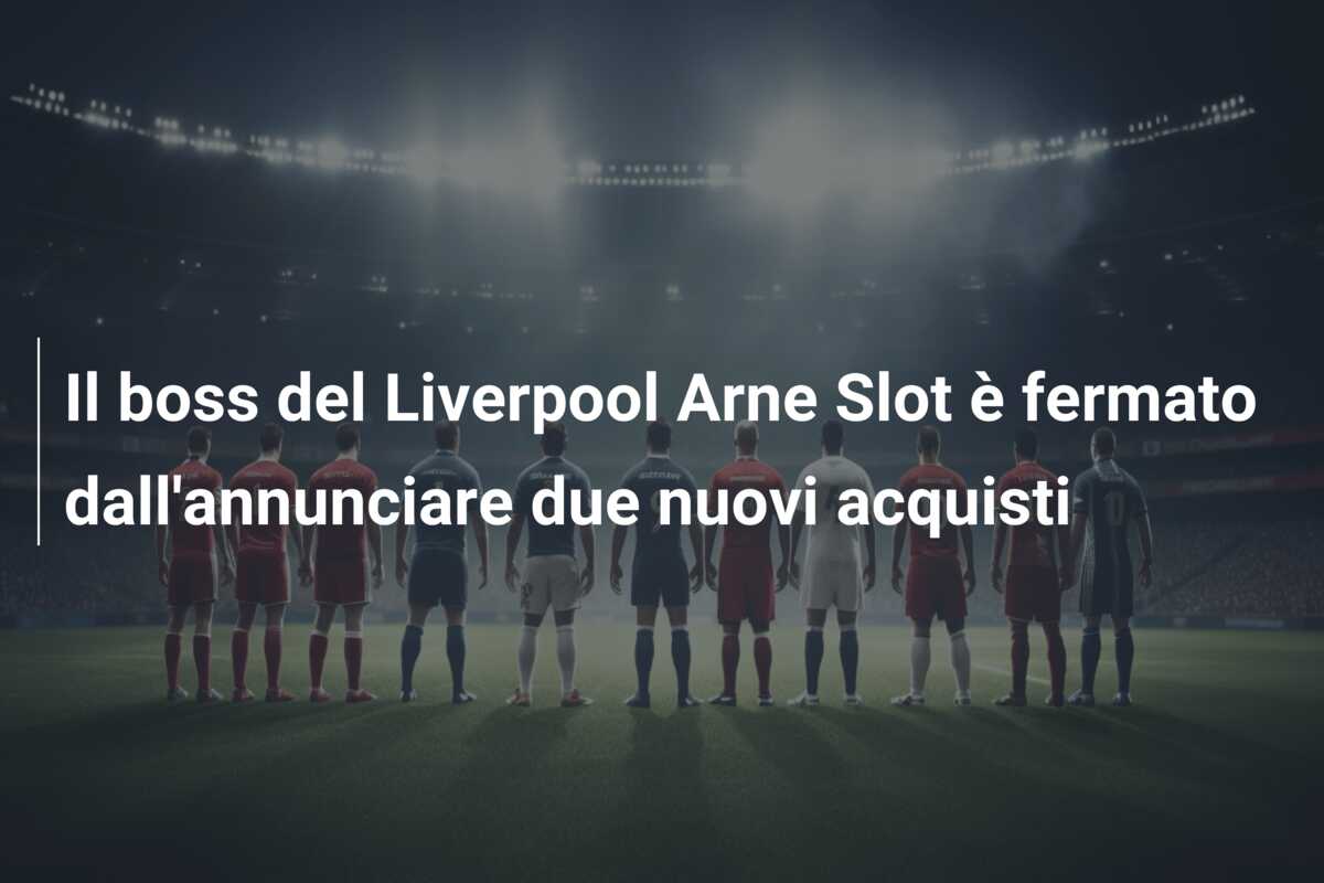 Il boss del Liverpool Arne Slot è fermato dall’annunciare due nuovi acquisti