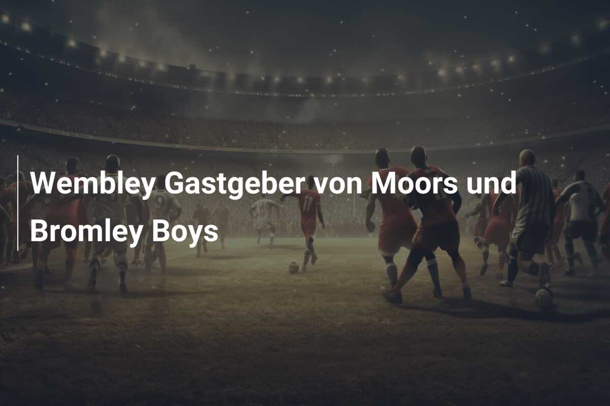 Wembley Gastgeber von Moors und Bromley Boys