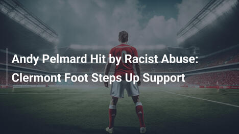 Andy Pelmard: Rassistische Beleidigungen – Clermont Foot steht hinter ihm