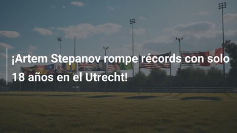 ¡Artem Stepanov rompe récords con solo 18 años en el Utrecht!