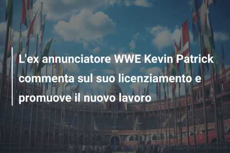 L’ex annunciatore WWE Kevin Patrick commenta sul suo licenziamento e promuove il nuovo lavoro