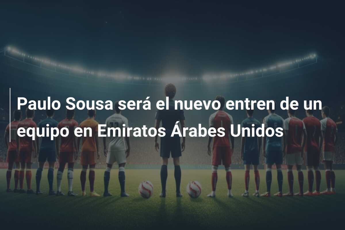 Paulo Sousa será el nuevo entren de un equipo en Emiratos Árabes Unidos