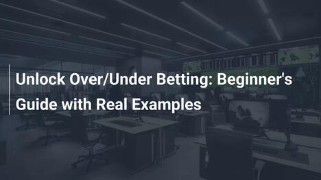 Unlock Over/Under Betting: Beginner's Guide with Real Examples