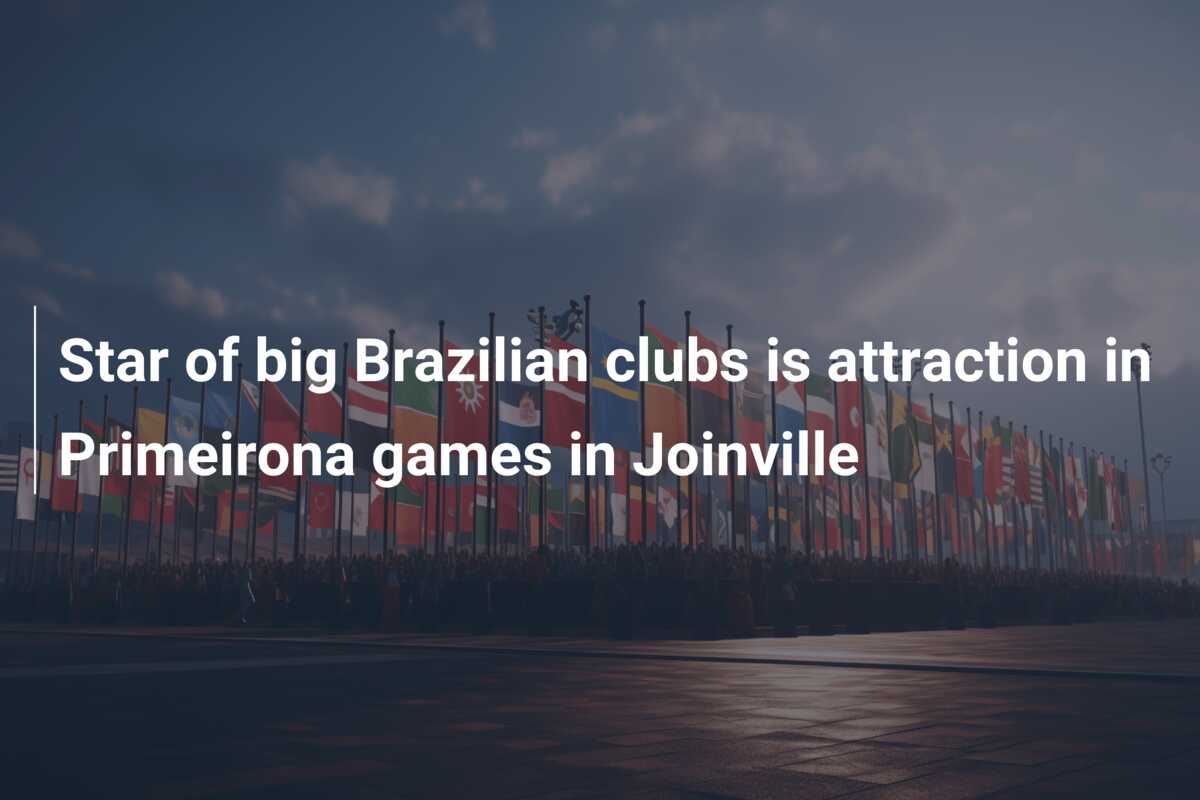 Star of big Brazilian clubs is attraction in Primeirona games in Joinville