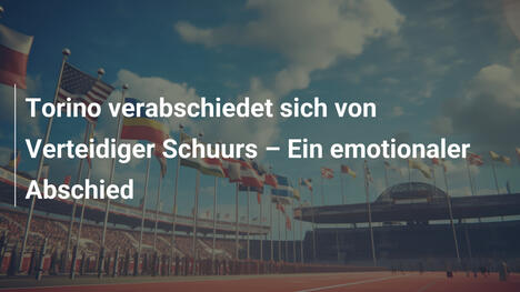 Torino verabschiedet sich von Verteidiger Schuurs – Ein emotionaler Abschied