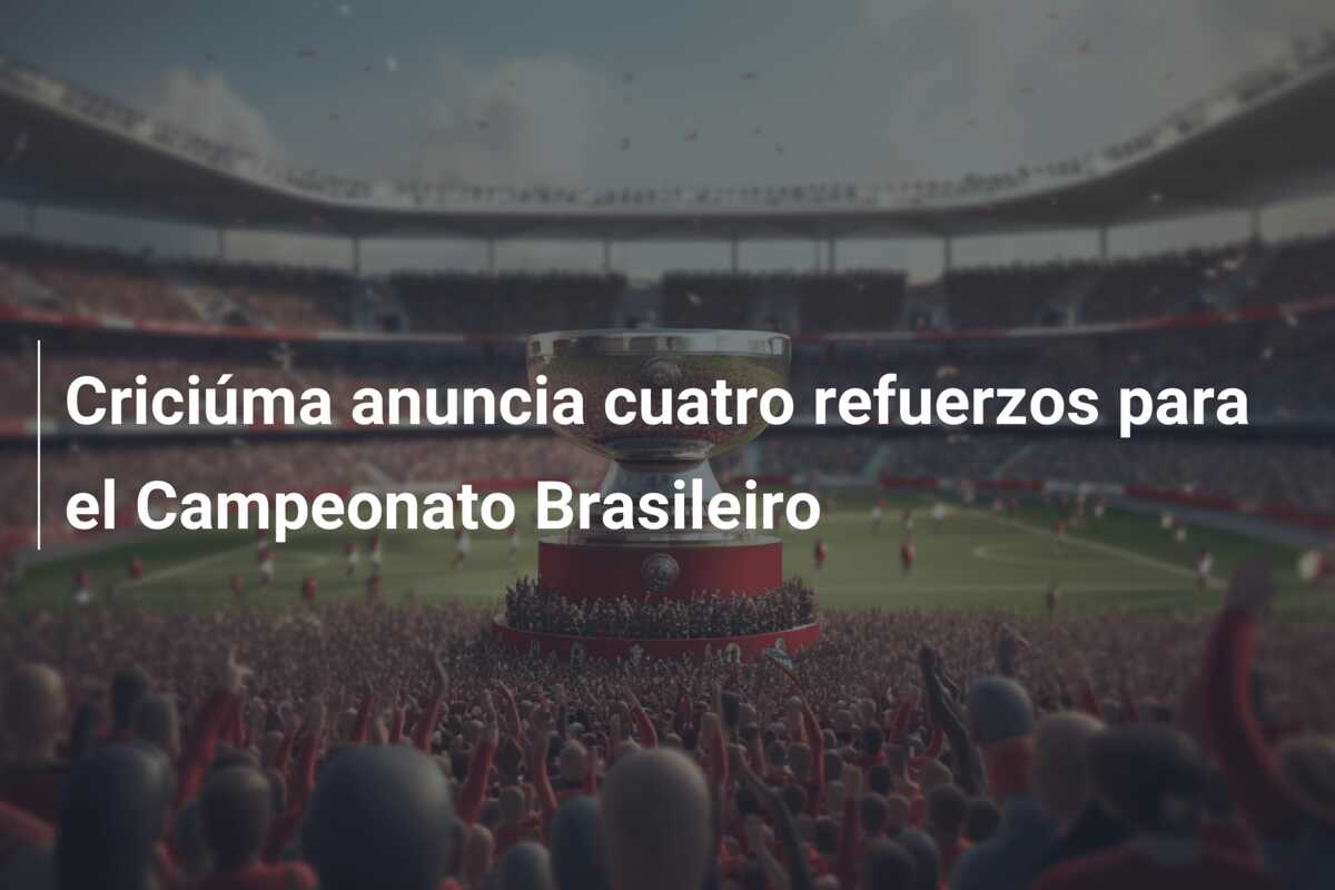 Criciúma anuncia cuatro refuerzos para el Campeonato Brasileiro