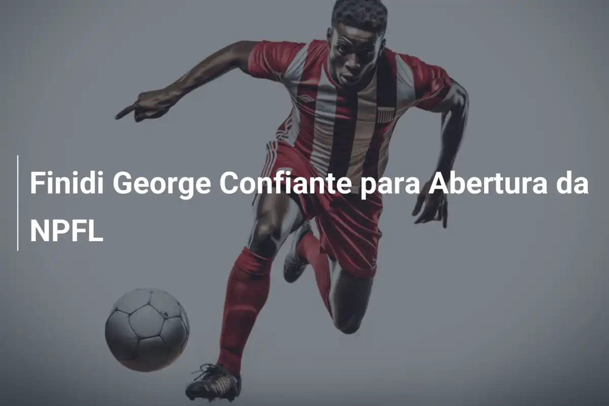 Finidi George Confiante para Abertura da NPFL