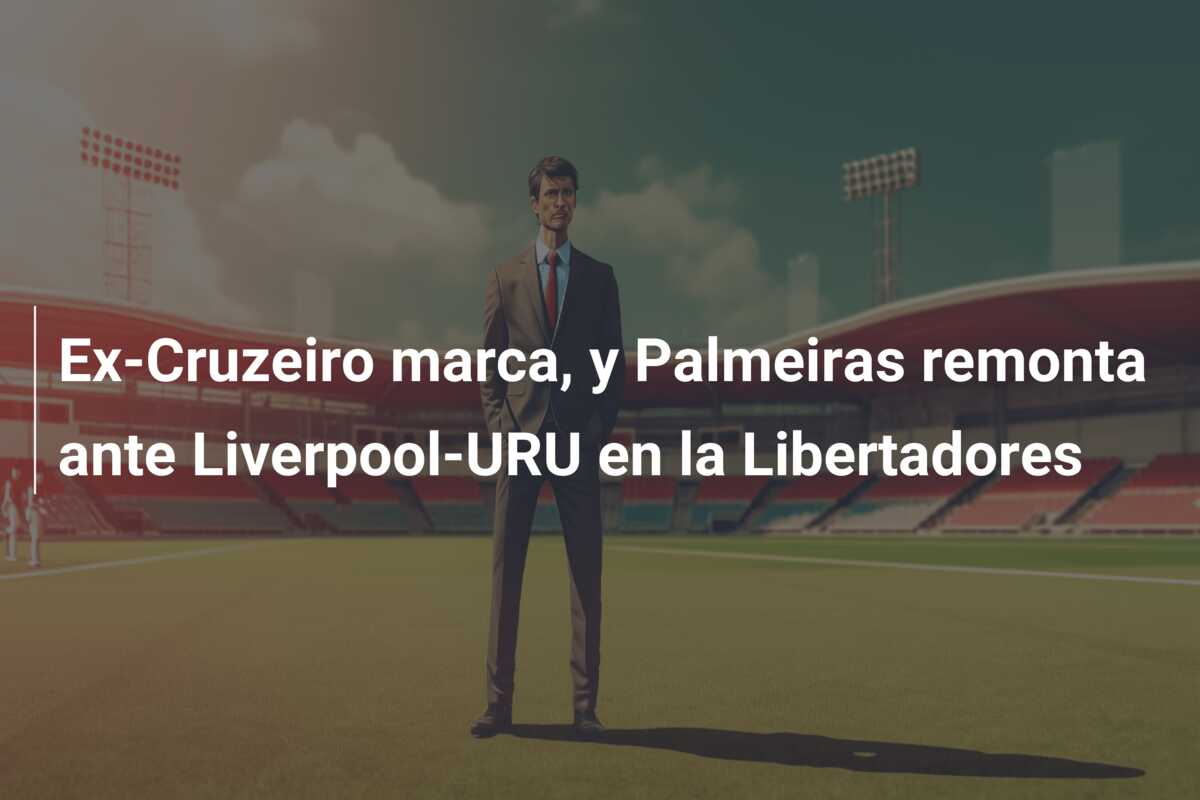 Ex-Cruzeiro marca, y Palmeiras remonta ante Liverpool-URU en la Libertadores