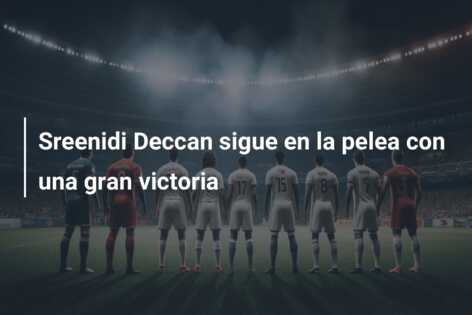 Sreenidi Deccan sigue en la pelea con una gran victoria