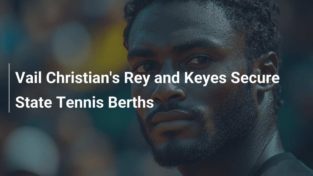 Vail Christians Rey und Keys sichern State-Tennis-Plätze - footboom1.com