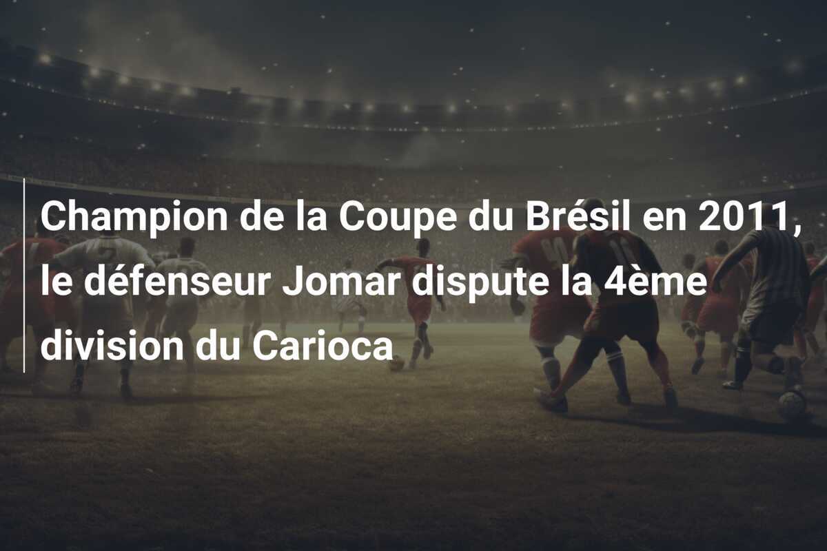 Champion de la Coupe du Brésil en 2011, le défenseur Jomar dispute la 4ème division du Carioca
