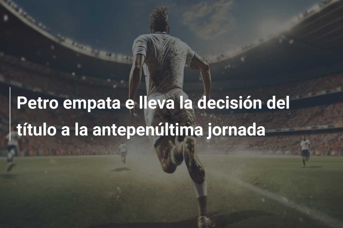 Petro empata e lleva la decisión del título a la antepenúltima jornada
