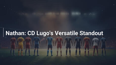 Nathan: Il Versatile Talento del CD Lugo