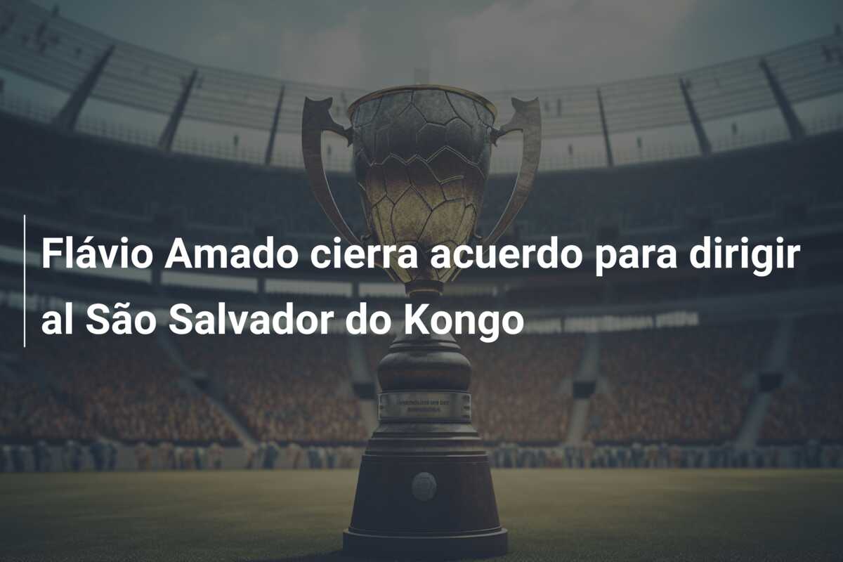 Flávio Amado cierra acuerdo para dirigir al São Salvador do Kongo