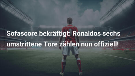 Sofascore bekräftigt: Ronaldos sechs umstrittene Tore zählen nun offiziell!