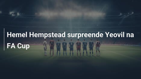 Hemel Hempstead surpreende Yeovil na FA Cup