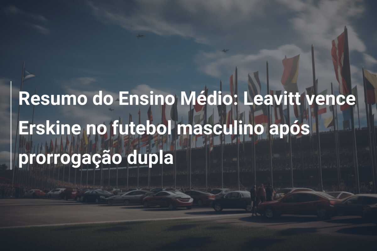 Resumo do Ensino Médio: Leavitt vence Erskine no futebol masculino após prorrogação dupla