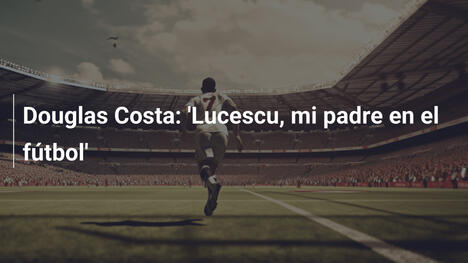 Douglas Costa: 'Lucescu, mi padre en el fútbol'