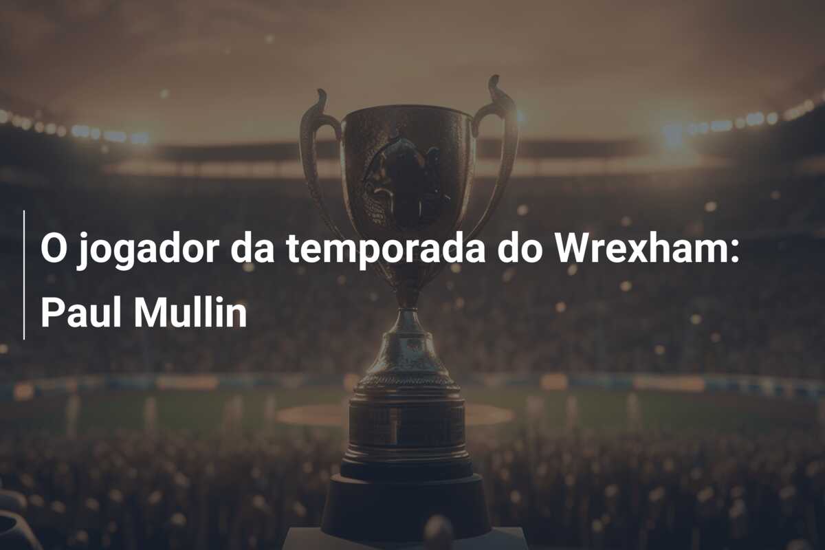 O jogador da temporada do Wrexham: Paul Mullin