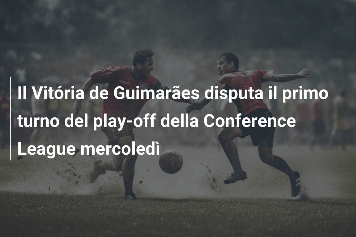 Il Vitória de Guimarães disputa il primo turno del play-off della Conference League mercoledì