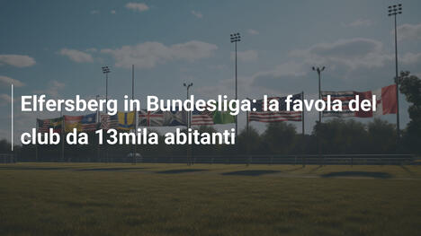 Elfersberg in Bundesliga: la favola del club da 13mila abitanti