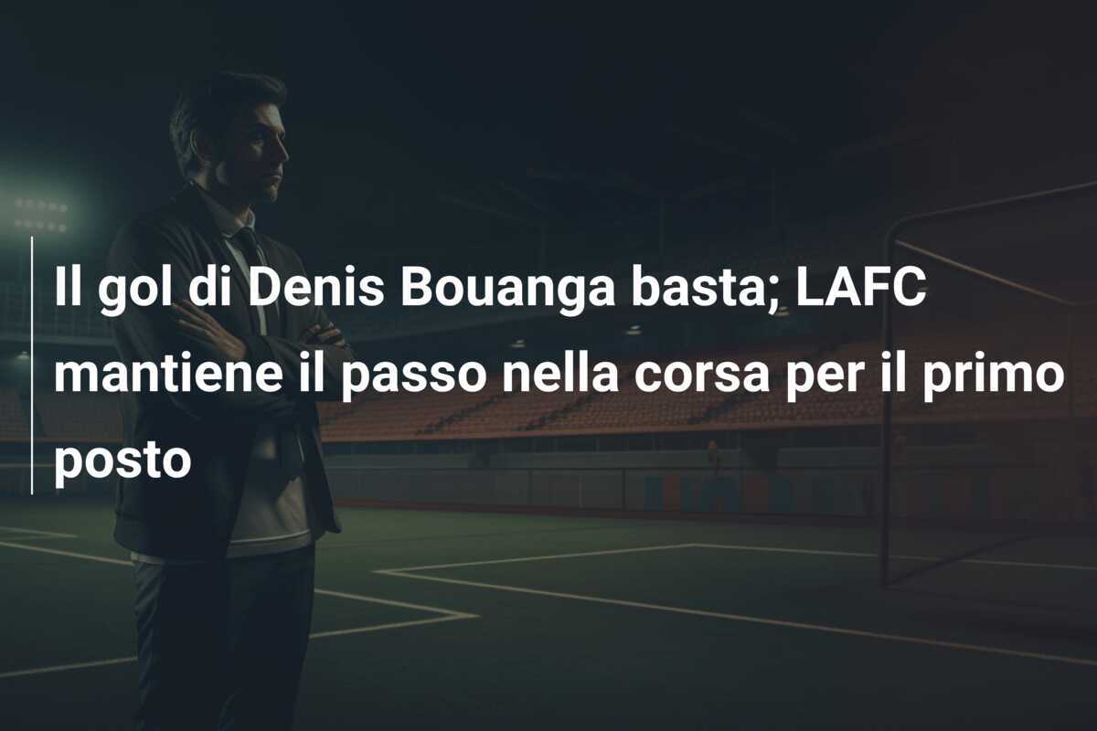 Il gol di Denis Bouanga basta; LAFC mantiene il passo nella corsa per il primo posto