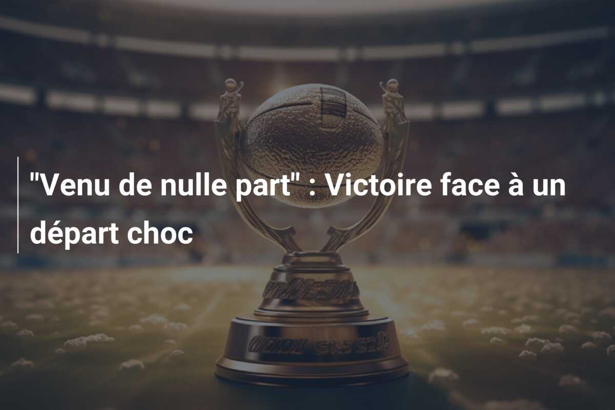 "Venu de nulle part" : Victoire face à un départ choc