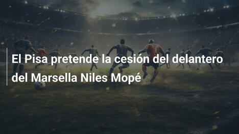 El Pisa pretende la cesión del delantero del Marsella Niles Mopé