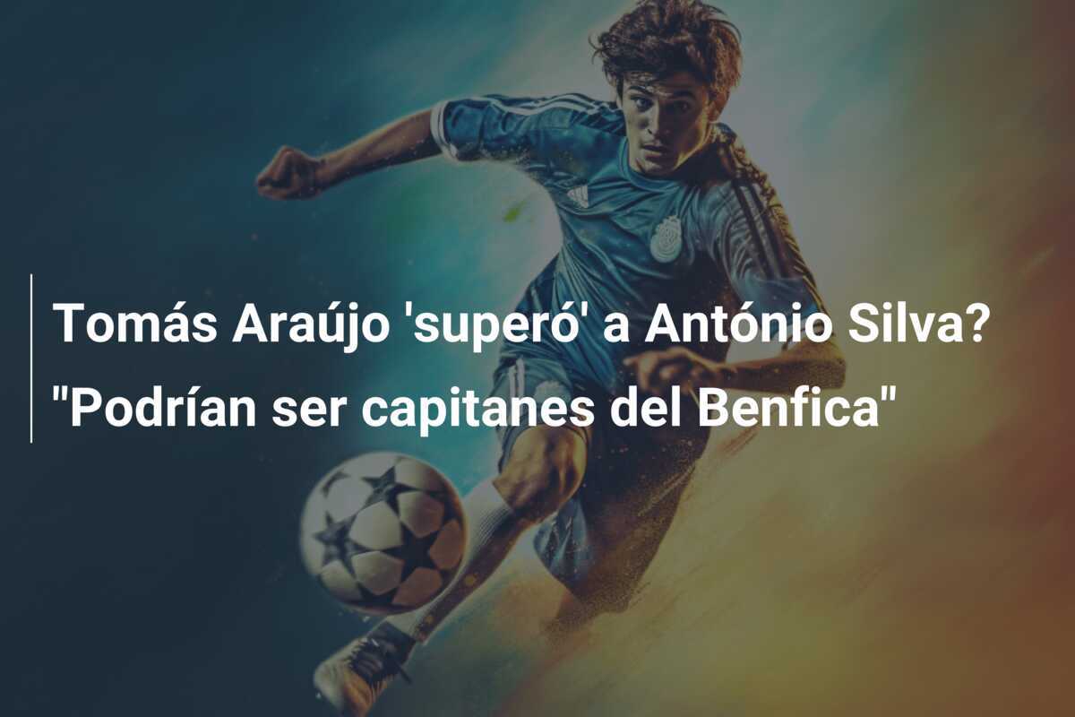 Tomás Araújo 'superó' a António Silva? "Podrían ser capitanes del Benfica"