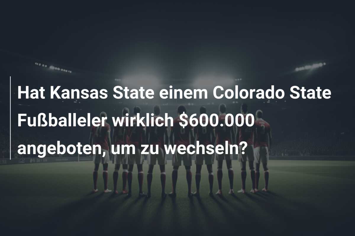 Hat Kansas State einem Colorado State Fußballeler wirklich $600.000 angeboten, um zu wechseln?
