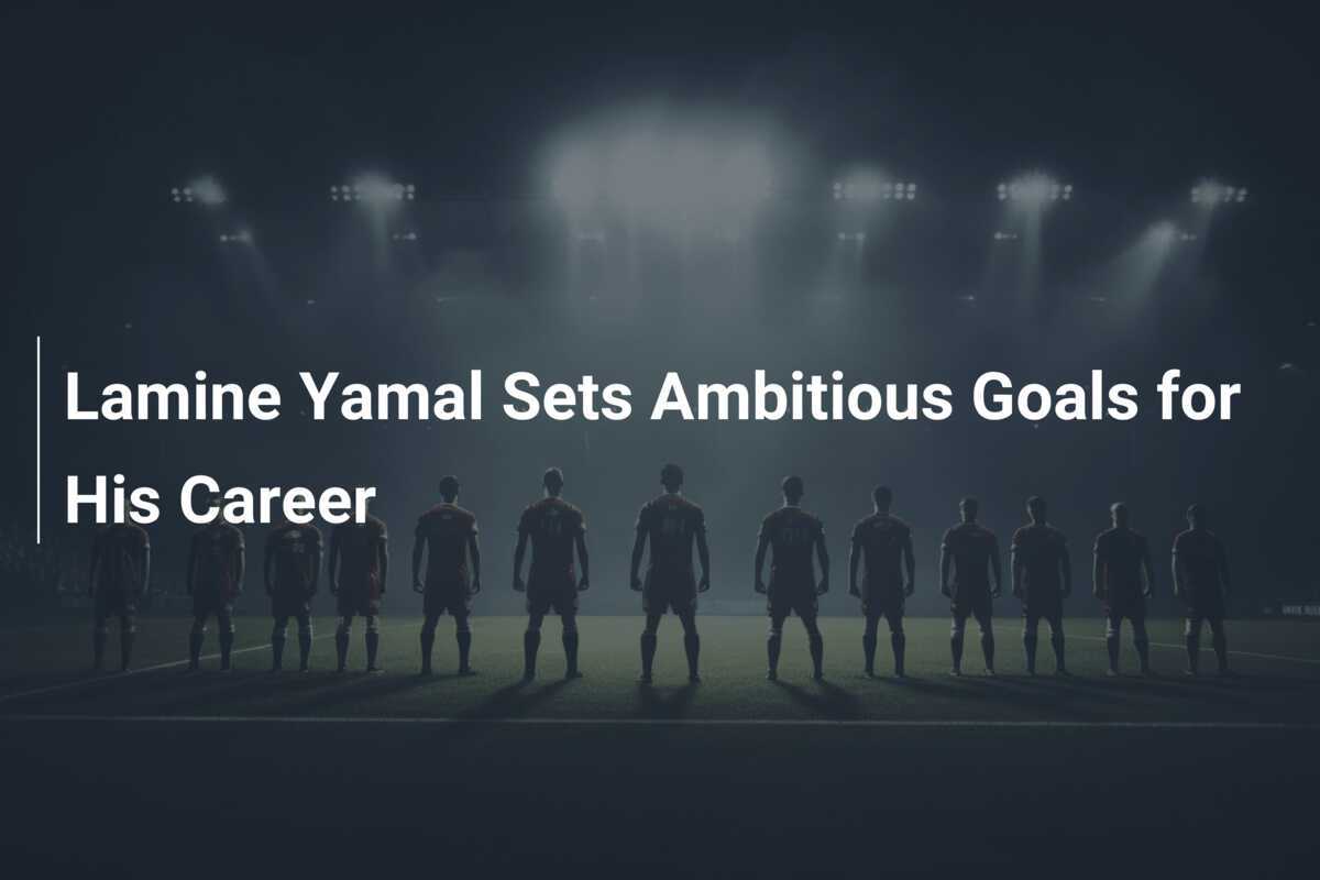 Lamine Yamal Sets Ambitious Goals for His Career - footboom1.com