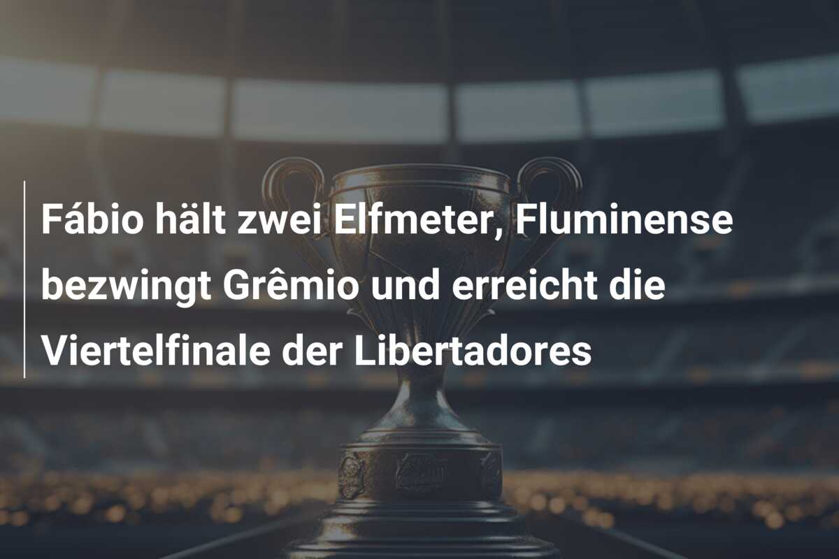 Fábio hält zwei Elfmeter, Fluminense bezwingt Grêmio und erreicht die Viertelfinale der Libertadores