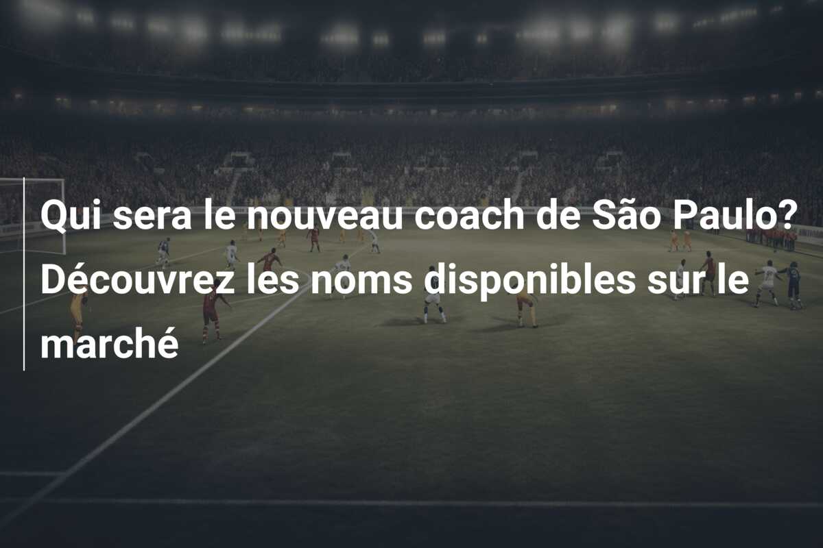 Qui sera le nouveau coach de São Paulo? Découvrez les noms disponibles sur le marché
