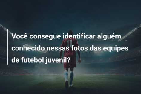 Você consegue identificar alguém conhecido nessas fotos das equipes de futebol juvenil?
